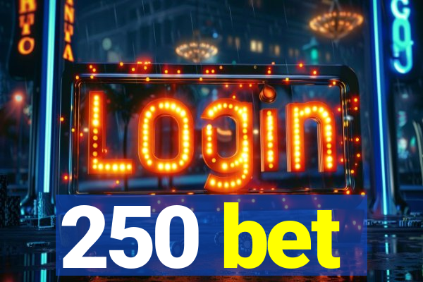 250 bet