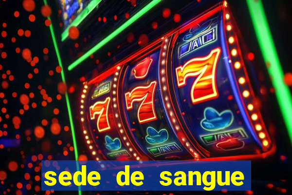 sede de sangue filme completo dublado