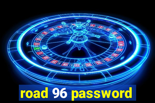 road 96 password