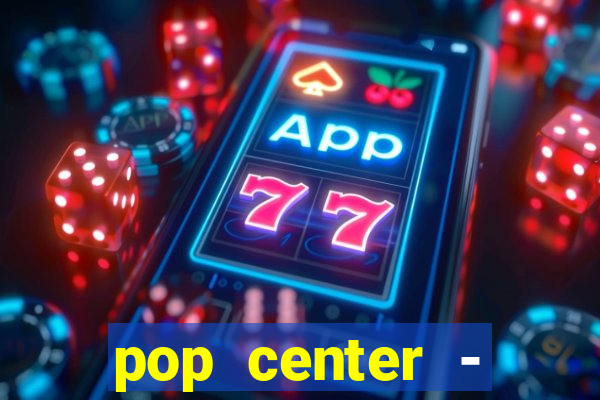 pop center - centro popular de compras