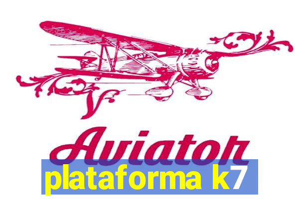 plataforma k7