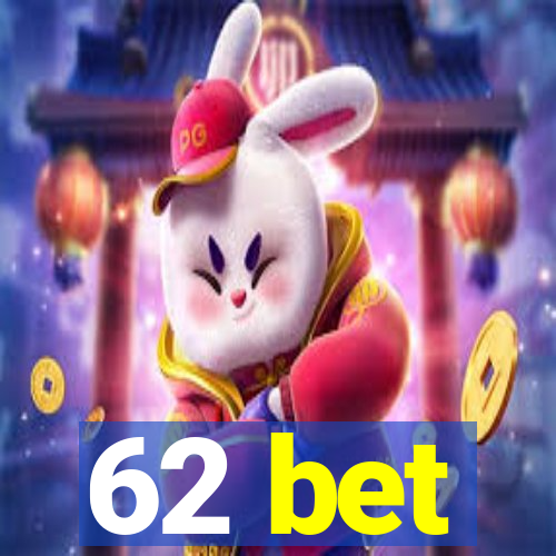 62 bet