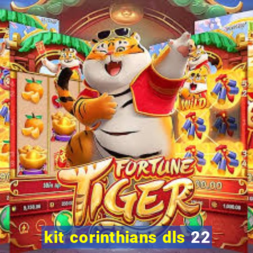 kit corinthians dls 22