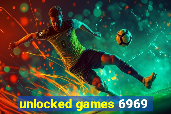unlocked games 6969