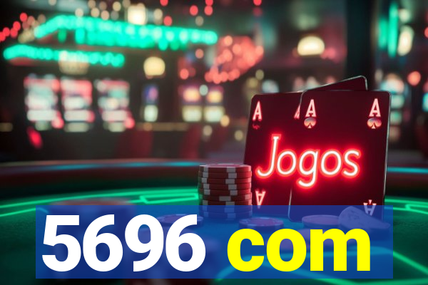 5696 com