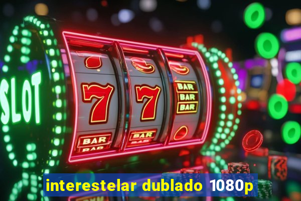 interestelar dublado 1080p