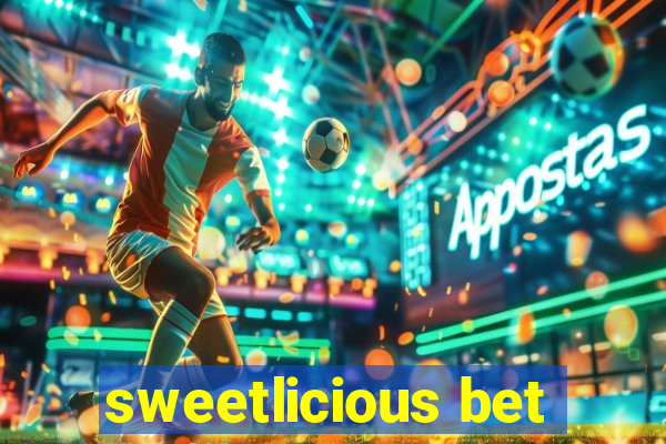 sweetlicious bet