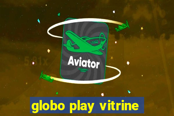 globo play vitrine