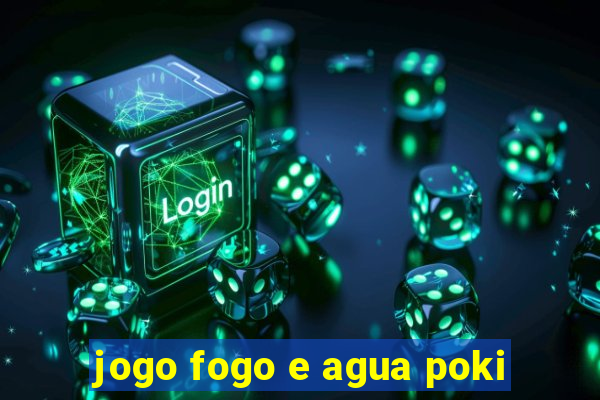jogo fogo e agua poki