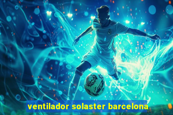 ventilador solaster barcelona