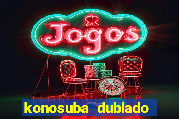 konosuba dublado animes online games