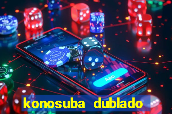 konosuba dublado animes online games