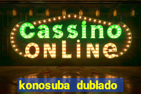 konosuba dublado animes online games
