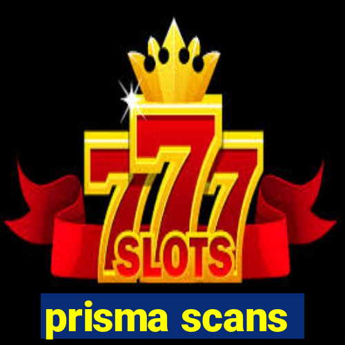 prisma scans