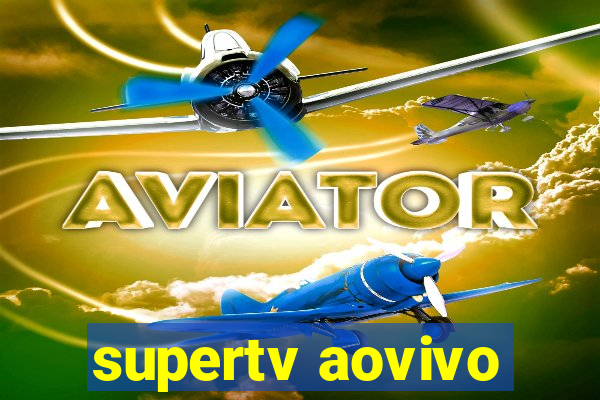 supertv aovivo