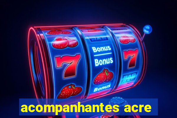 acompanhantes acre