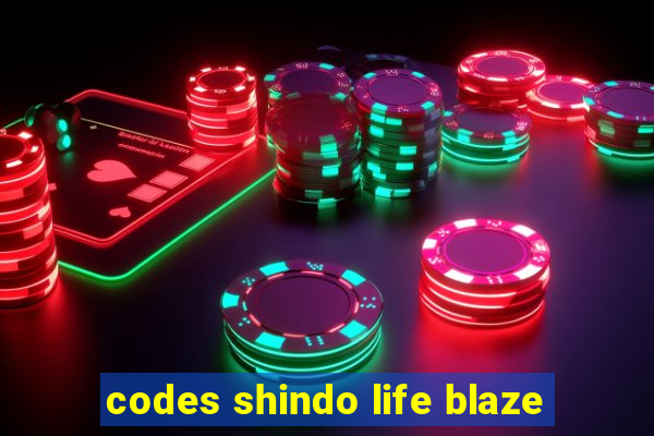 codes shindo life blaze