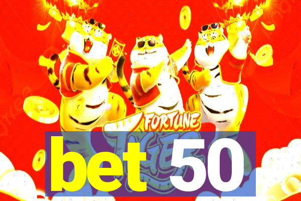bet 50