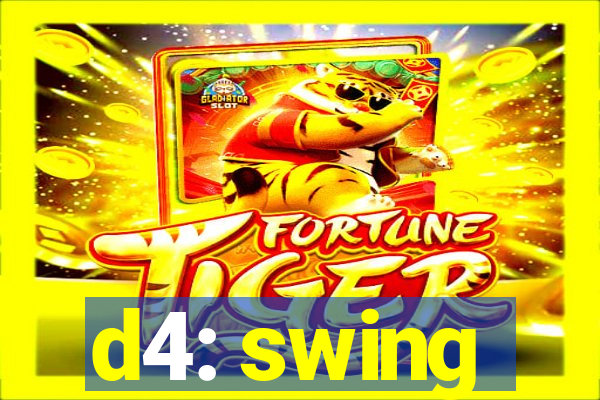 d4: swing