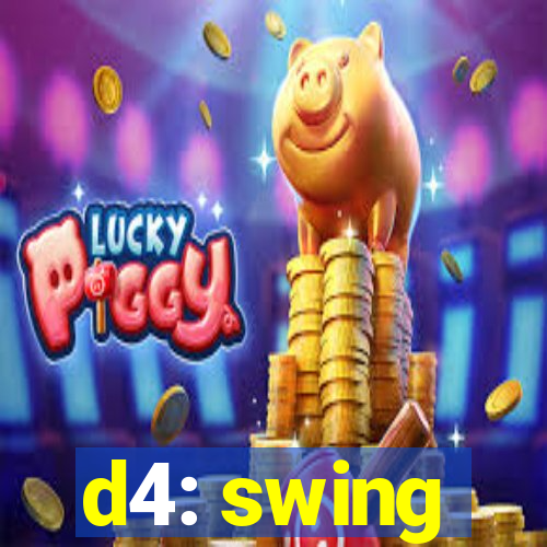 d4: swing
