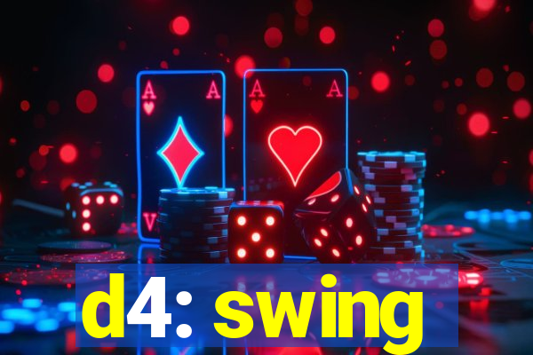 d4: swing
