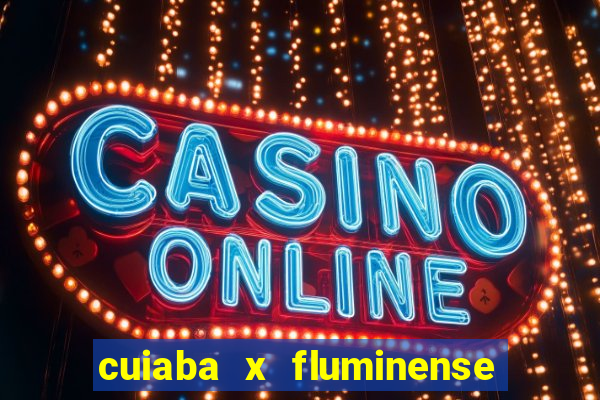 cuiaba x fluminense ao vivo