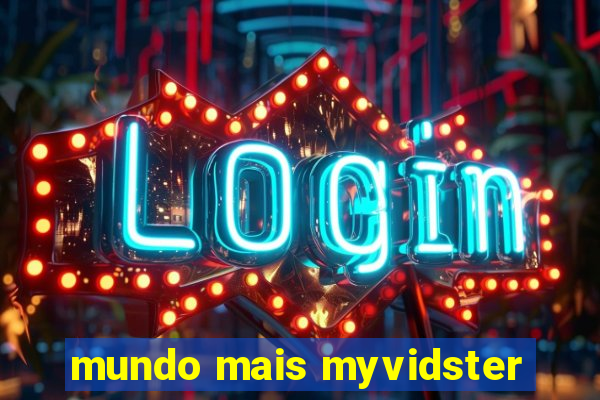 mundo mais myvidster