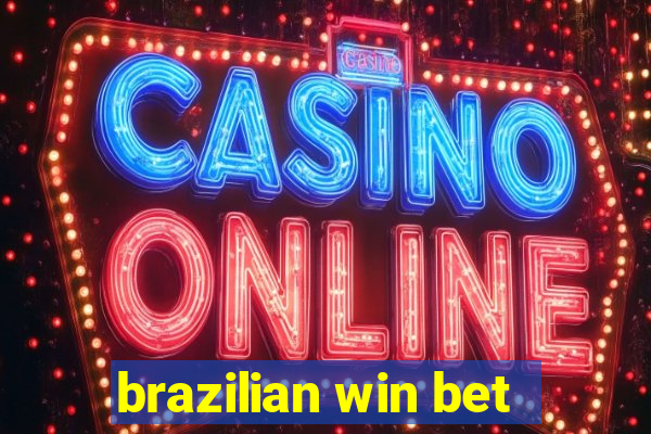 brazilian win bet