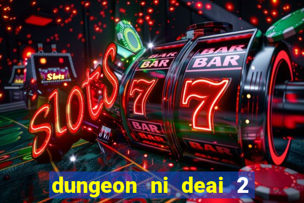 dungeon ni deai 2 temporada dublado