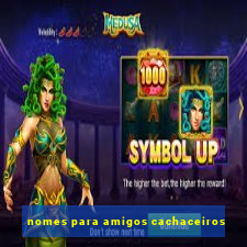 nomes para amigos cachaceiros