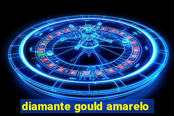 diamante gould amarelo