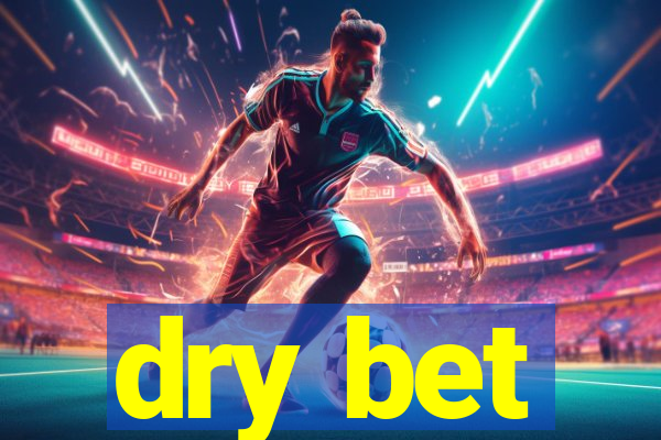 dry bet