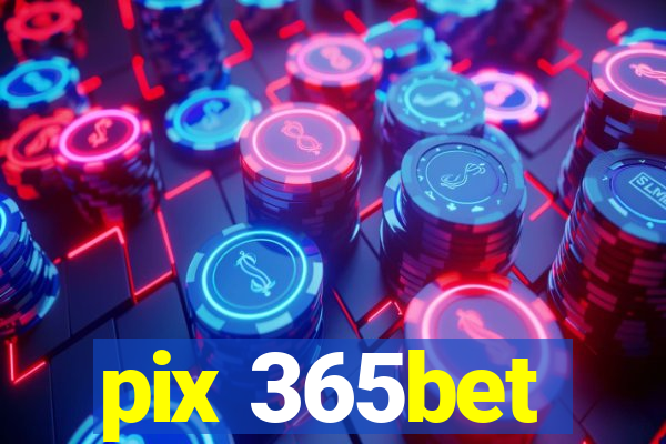 pix 365bet