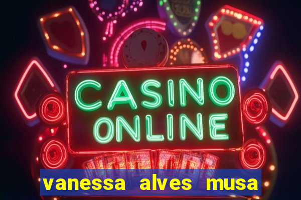 vanessa alves musa do corinthians nua
