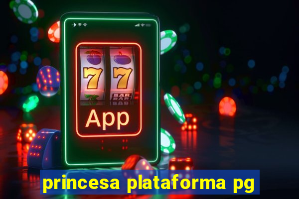 princesa plataforma pg