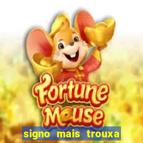signo mais trouxa no amor