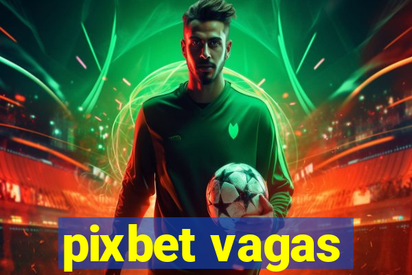 pixbet vagas