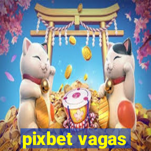 pixbet vagas