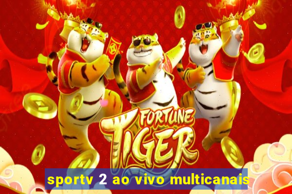 sportv 2 ao vivo multicanais