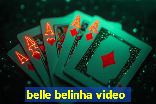 belle belinha video