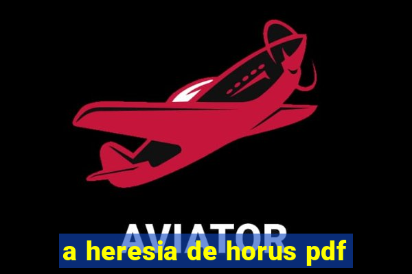 a heresia de horus pdf