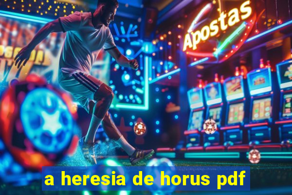 a heresia de horus pdf