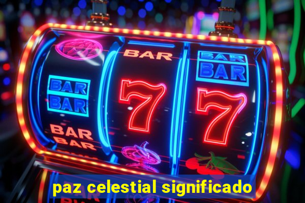 paz celestial significado