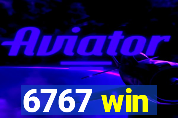 6767 win