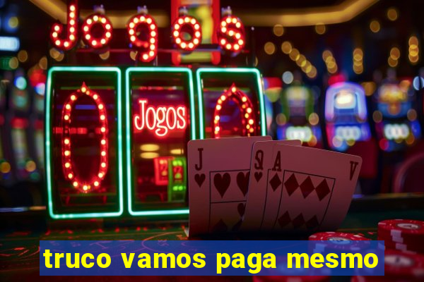 truco vamos paga mesmo