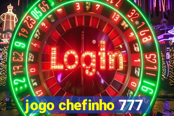jogo chefinho 777