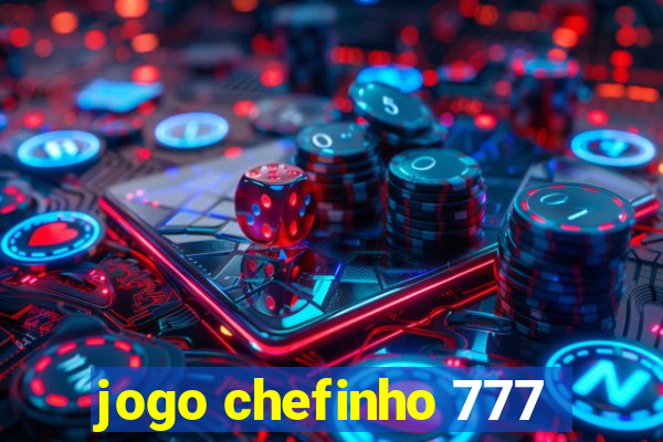 jogo chefinho 777