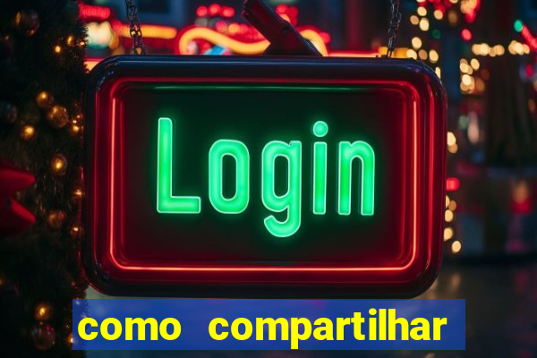 como compartilhar aposta no bet365