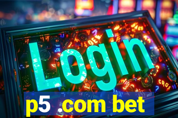 p5 .com bet