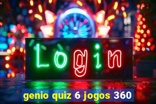 genio quiz 6 jogos 360